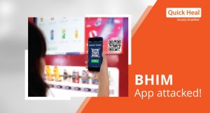 BHIM App attacked! Secure your online banking today with Quick Heal