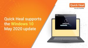 Quick Heal Supports Windows 10 May 2020 Update (Vibranium)