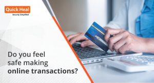 How safe are you while making transactions on the Internet?