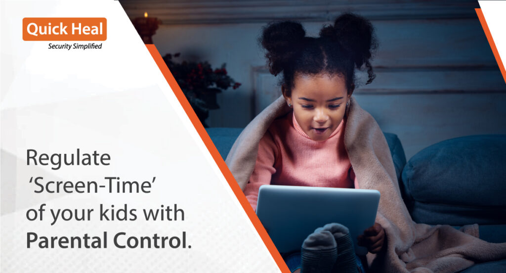 Regulate ‘Screen-Time’ of your kids with Parental Control.
