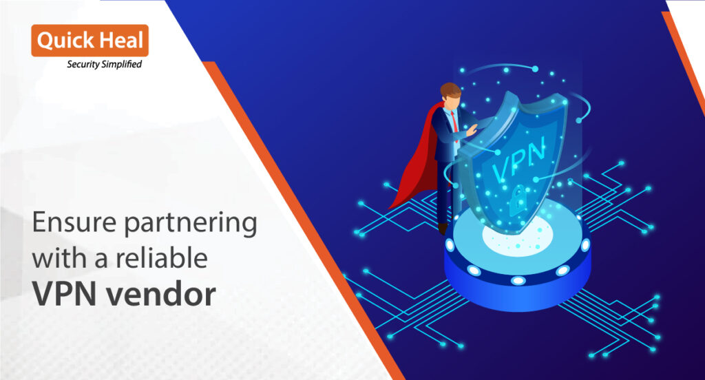 Ensure partnering with a reliable VPN vendor