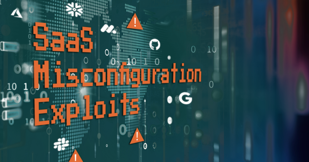 SaaS Attacks: Lessons from Real-Life Misconfiguration Exploits