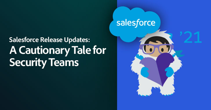 Salesforce Release Updates — A Cautionary Tale for Security Teams