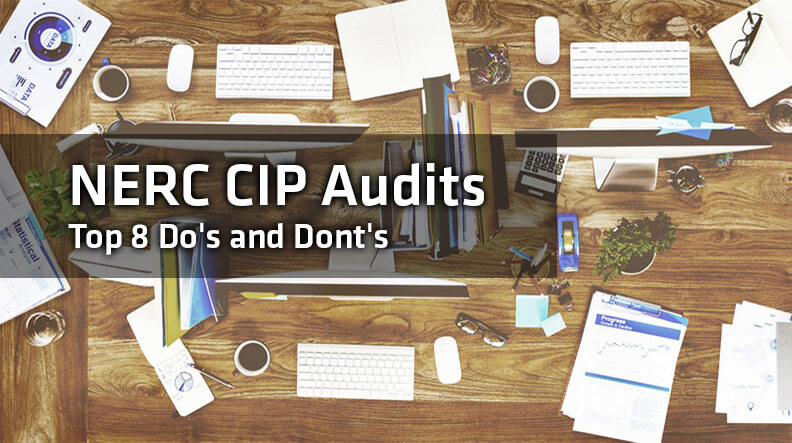 NERC CIP Audits: Top 8 Dos and Don’ts