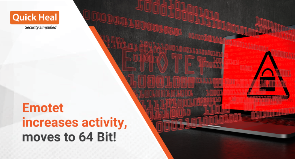 A DEEP DIVE INTO NEW 64 BIT EMOTET MODULES Emotet increases activity, moves to 64 Bit!