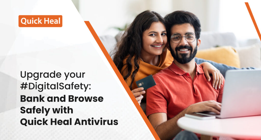 Bank and Browse Safely with Quick Heal Antivirus