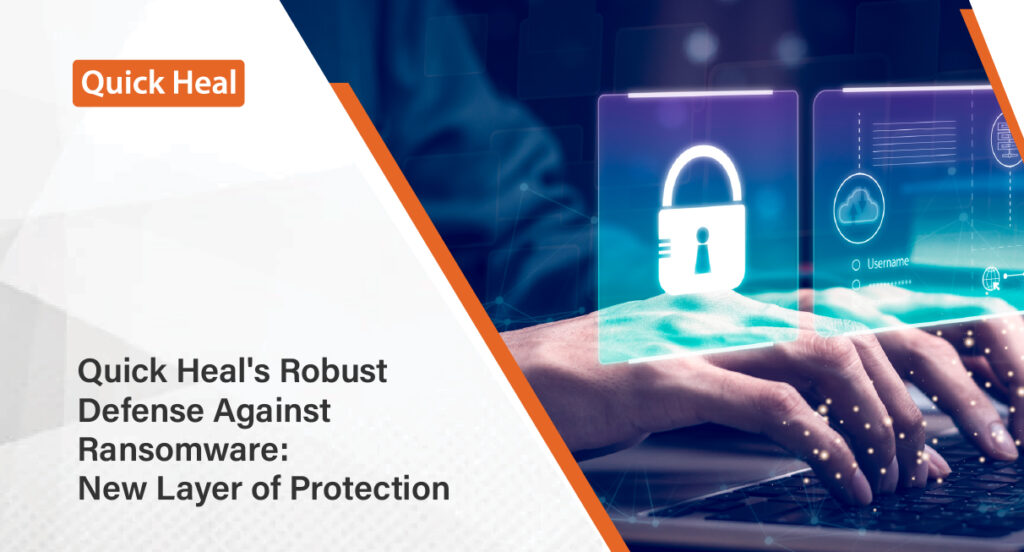 Quick Heal's New Update With Enahnced Ransomware Protection