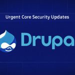 Drupal to Release Urgent Core Security Updates on May 20, Sites Told to Prepare