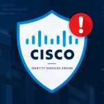 Cisco Warns of New Zero-Day ISE Auth Bypass (CVSS 10.0) Exploited in Active Attacks